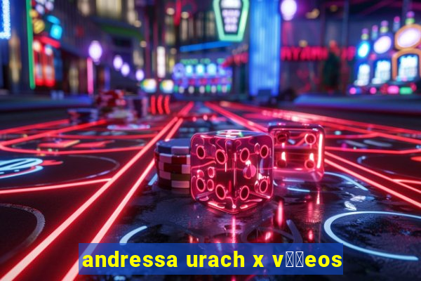 andressa urach x v閾哾eos